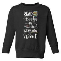 Read Books Be Kind Stay Weird Toddler Sweatshirt