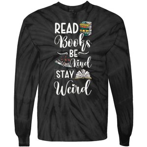 Read Books Be Kind Stay Weird Tie-Dye Long Sleeve Shirt