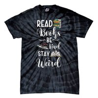 Read Books Be Kind Stay Weird Tie-Dye T-Shirt