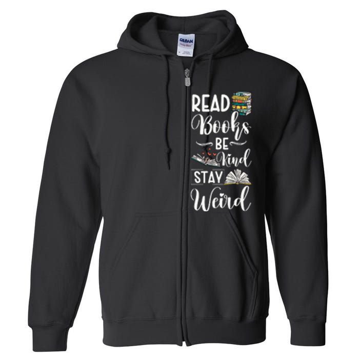 Read Books Be Kind Stay Weird Full Zip Hoodie