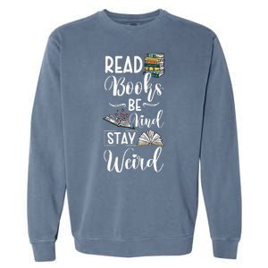 Read Books Be Kind Stay Weird Garment-Dyed Sweatshirt