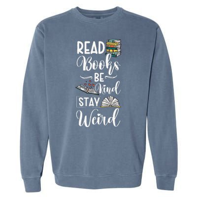 Read Books Be Kind Stay Weird Garment-Dyed Sweatshirt