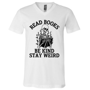 Read Books Be Kind Stay Weird Skeleton Reading Book Bookish V-Neck T-Shirt