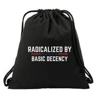Radicalized By Basic Decency Funny Quote Drawstring Bag