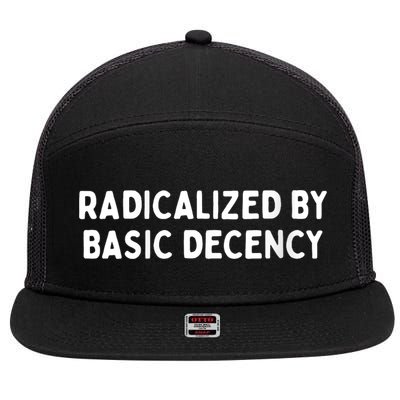 Radicalized By Basic Decency Funny Social Democracy 7 Panel Mesh Trucker Snapback Hat