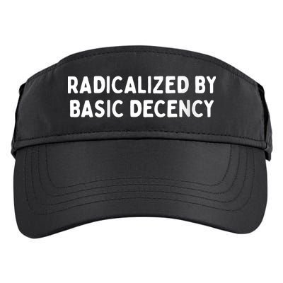 Radicalized By Basic Decency Funny Social Democracy Adult Drive Performance Visor