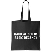 Radicalized By Basic Decency Funny Social Democracy Bag