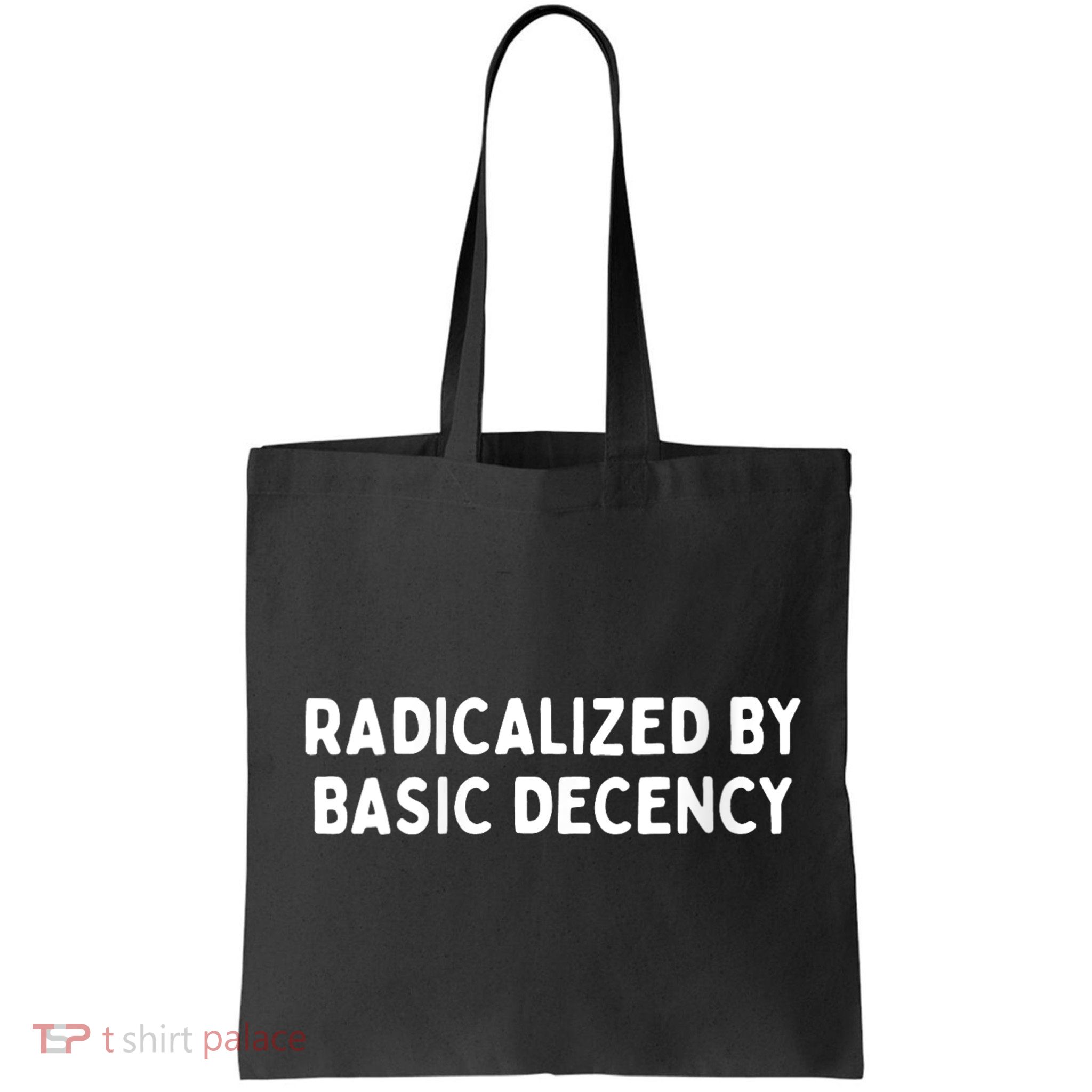 Radicalized By Basic Decency Funny Social Democracy Bag