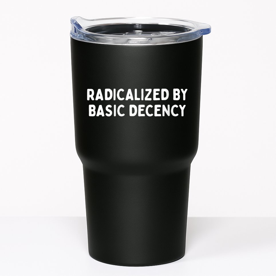 Radicalized By Basic Decency Funny Social Democracy Tumbler