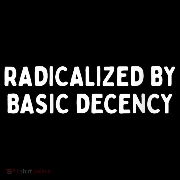 Radicalized By Basic Decency Funny Social Democracy Premium T-Shirt