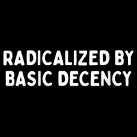 Radicalized By Basic Decency Funny Social Democracy Baby Bodysuit