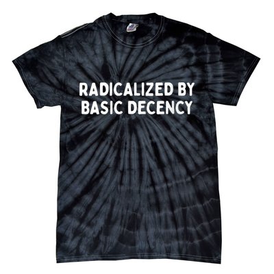 Radicalized By Basic Decency Funny Social Democracy Tie-Dye T-Shirt
