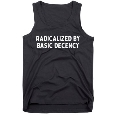 Radicalized By Basic Decency Funny Social Democracy Tank Top