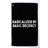 Radicalized By Basic Decency Funny Social Democracy Golf Towel