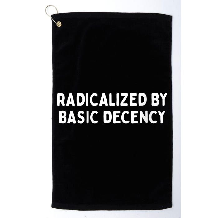 Radicalized By Basic Decency Funny Social Democracy Golf Towel