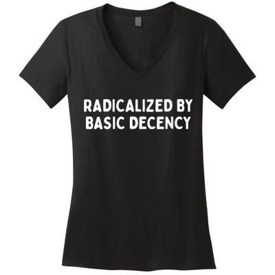 Radicalized By Basic Decency Funny Social Democracy Women's V-Neck T-Shirt