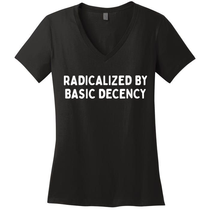 Radicalized By Basic Decency Funny Social Democracy Women's V-Neck T-Shirt