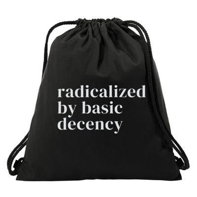 Radicalized By Basic Decency Drawstring Bag