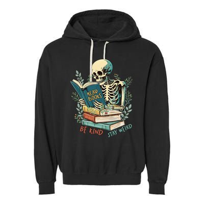 Read Books Be Kind Stay Weird Funny Skeleton Book Lover Garment-Dyed Fleece Hoodie