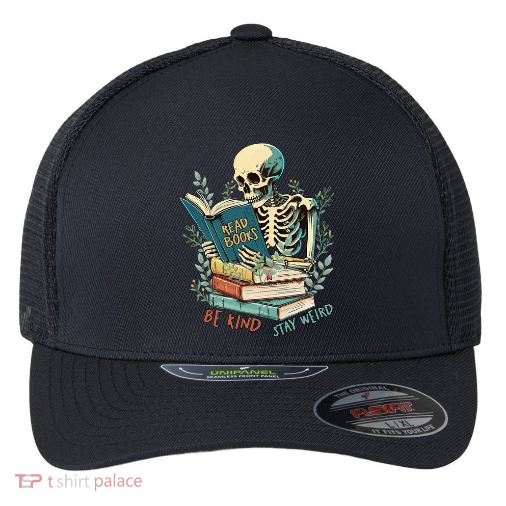 Read Books Be Kind Stay Weird Funny Skeleton Book Lover Flexfit Unipanel Trucker Cap