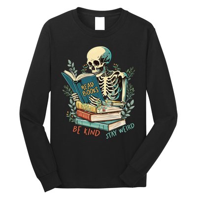 Read Books Be Kind Stay Weird Funny Skeleton Book Lover Long Sleeve Shirt