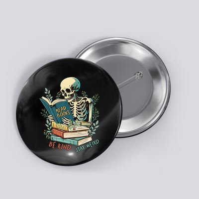 Read Books Be Kind Stay Weird Funny Skeleton Book Lover Button
