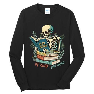 Read Books Be Kind Stay Weird Funny Skeleton Book Lover Tall Long Sleeve T-Shirt