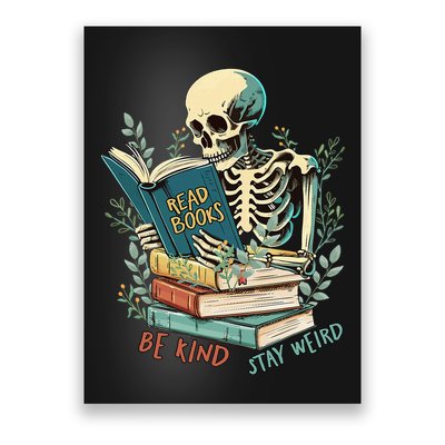 Read Books Be Kind Stay Weird Funny Skeleton Book Lover Poster