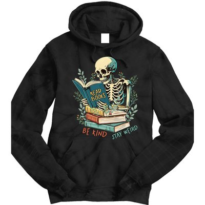 Read Books Be Kind Stay Weird Funny Skeleton Book Lover Tie Dye Hoodie