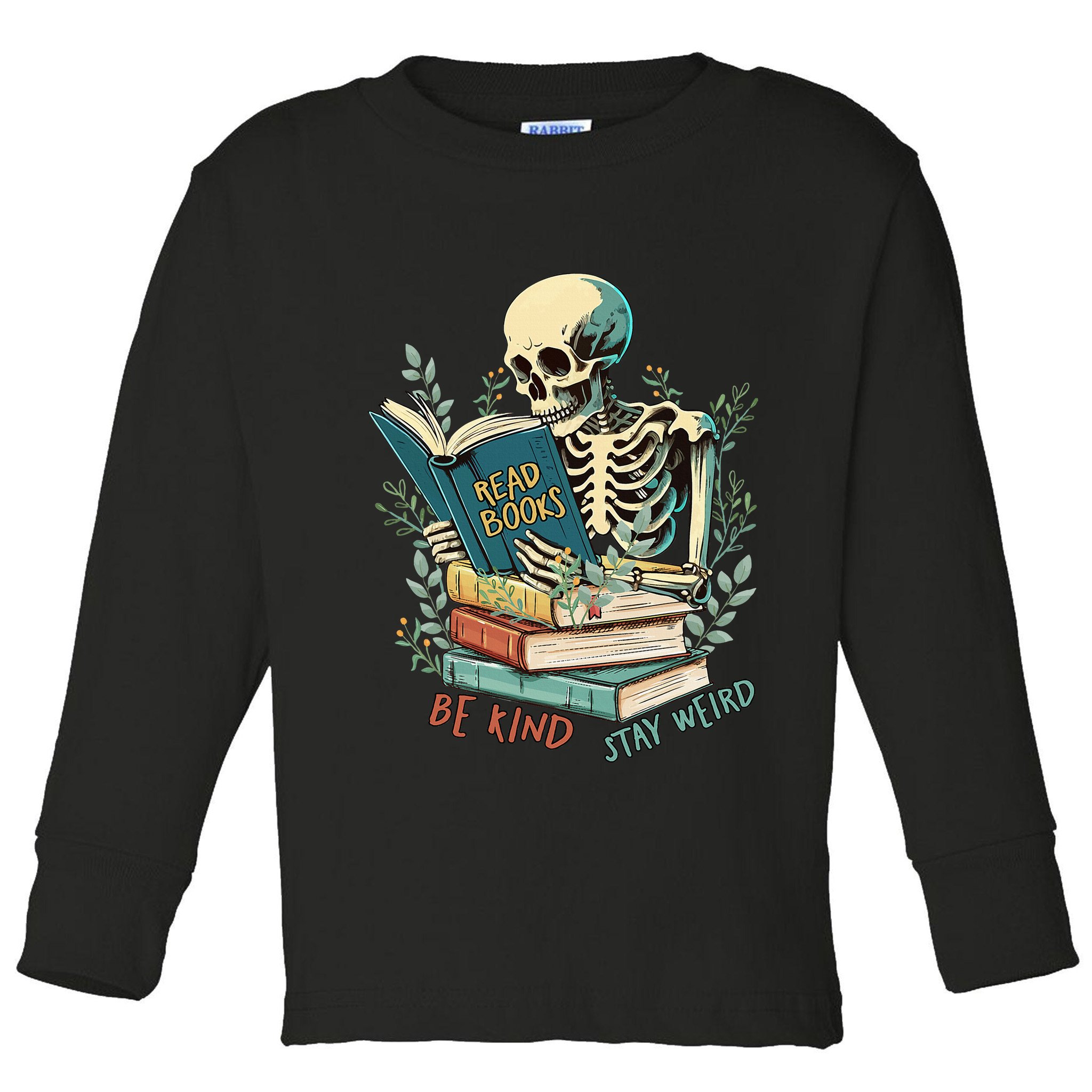 Read Books Be Kind Stay Weird Funny Skeleton Book Lover Toddler Long Sleeve Shirt