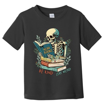 Read Books Be Kind Stay Weird Funny Skeleton Book Lover Toddler T-Shirt