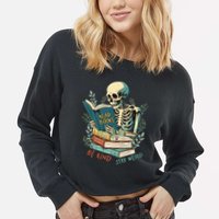 Read Books Be Kind Stay Weird Funny Skeleton Book Lover Cropped Pullover Crew