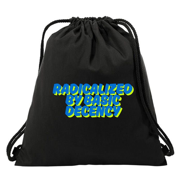 Radicalized By Basic Decency Drawstring Bag