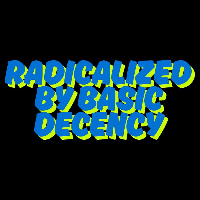 Radicalized By Basic Decency Drawstring Bag