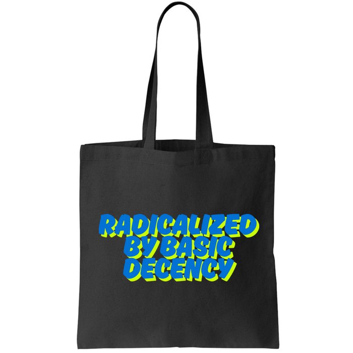 Radicalized By Basic Decency Bag