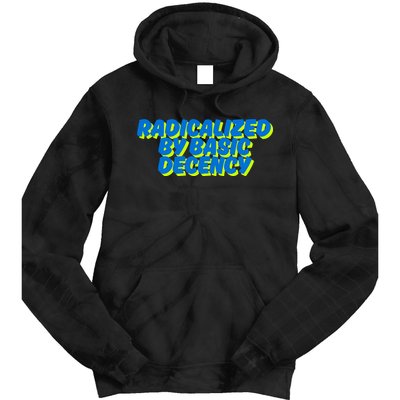 Radicalized By Basic Decency Tie Dye Hoodie