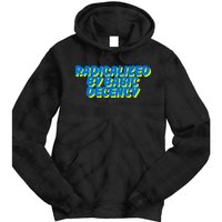 Radicalized By Basic Decency Tie Dye Hoodie