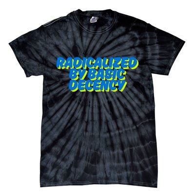 Radicalized By Basic Decency Tie-Dye T-Shirt