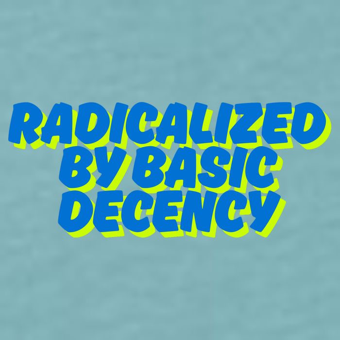 Radicalized By Basic Decency Sueded Cloud Jersey T-Shirt