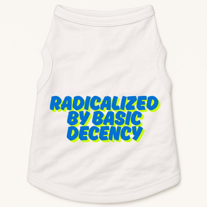 Radicalized By Basic Decency Doggie Tank