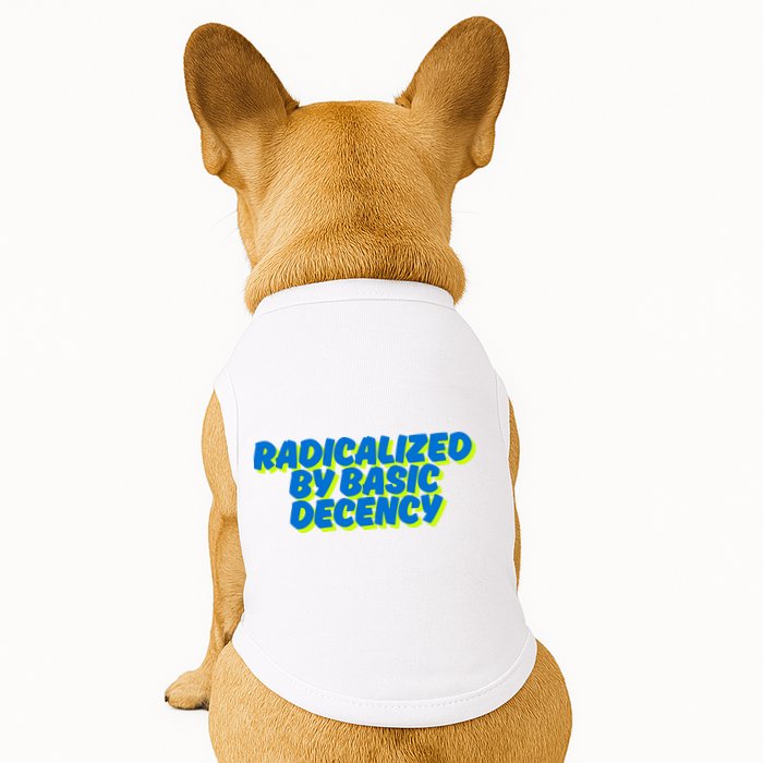 Radicalized By Basic Decency Doggie Tank