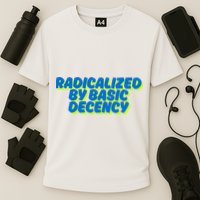 Radicalized By Basic Decency Performance Shirt