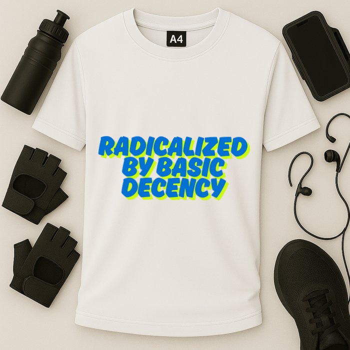 Radicalized By Basic Decency Performance Shirt