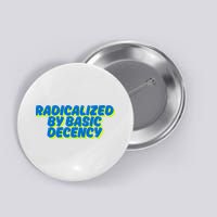 Radicalized By Basic Decency Button