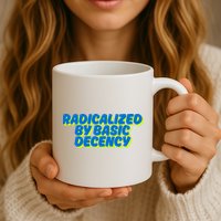 Radicalized By Basic Decency Mug