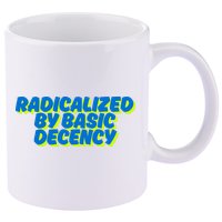 Radicalized By Basic Decency 11oz C Handle Ceramic Mug