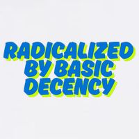 Radicalized By Basic Decency Flat Bill Trucker Hat