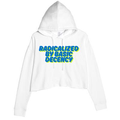 Radicalized By Basic Decency Crop Fleece Hoodie