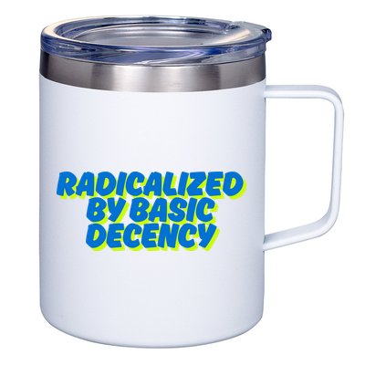Radicalized By Basic Decency 12oz Stainless Steel Coffee Mug
