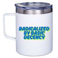 Radicalized By Basic Decency 12oz Stainless Steel Coffee Mug